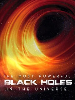  The Most Powerful Black Holes in the Universe 